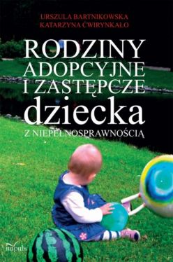 Okadka ksiki - Rodziny adopcyjne i zastpcze dziecka z niepenosprawnoci