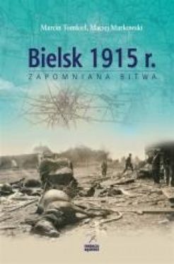 Okadka ksiki - Bielsk 1915 r. Zapomniana bitwa