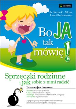 Okadka ksiki - Bo ja tak mwi! Sprzeczki rodzinne i jak sobie z nimi radzi