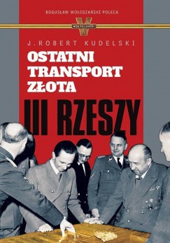 Okadka ksiki - Ostatni transport zota III Rzeszy