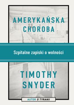 Okadka ksiki - Amerykaska choroba. Szpitalne zapiski o wolnoci