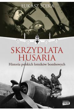 Okadka ksiki - Skrzydlata husaria. Historia polskich lotnikw bombowych