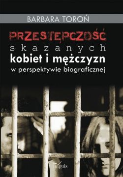 Okadka ksiki - Przestpczo skazanych kobiet i mczyzn w perspektywie biograficznej 