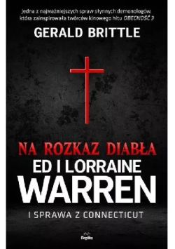 Okadka ksiki - Nawiedzenia i optania. Na rozkaz diaba. Ed i Lorraine Warren i sprawa z Connecticut