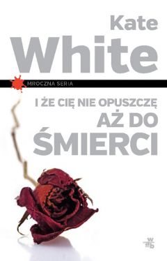 Okadka ksiki - I e Ci nie opuszcze a do smierci