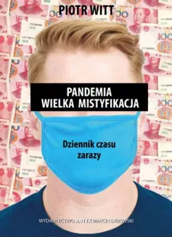 Okadka ksiki - Pandemia. Wielka mistyfikacja. Dziennik czasu zarazy