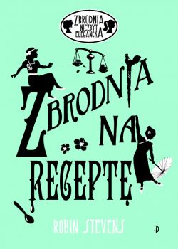 Okadka ksiki - Zbrodnia niezbyt elegancka (#6). Zbrodnia na recept