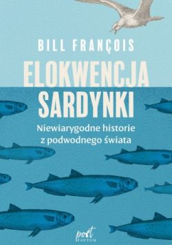 Okadka ksiki - Elokwencja sardynki. Niewiarygodne historie z podwodnego wiata