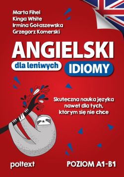 Okadka ksiki - Angielski dla leniwych. Idiomy. Skuteczna nauka jzyka nawet dla tych, ktrym si nie chce