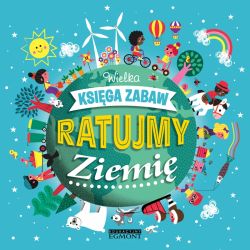 Okadka ksiki - Ratujmy Ziemi. Wielka ksiga zabaw