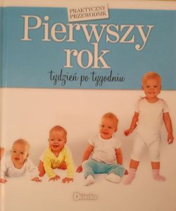 Okadka ksiki - Perwszy rok tydzie po tygodniu. Praktyczny przewodnik