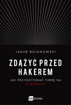 Okadka ksiki - Zdy przed hakerem. Jak przygotowa firm na cyberatak