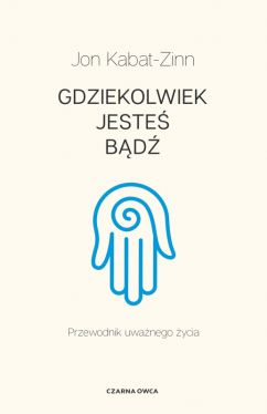 Okadka ksiki - Gdziekolwiek jeste, bd. Przewodnik uwanego ycia