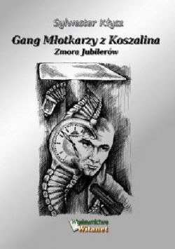 Okadka ksiki - Gang Motkarzy z Koszalina. Zmora Jubilerw