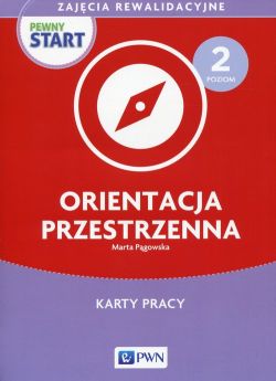 Okadka ksiki - Pewny start. Zajcia rewalidacyjne. Orientacja przestrzenna. Poziom 2