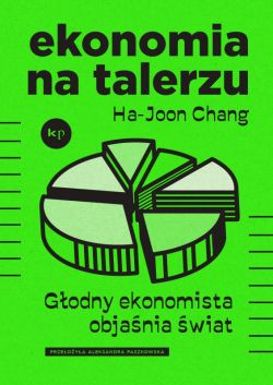 Okadka ksiki - Ekonomia na talerzu. Godny ekonomista objania wiat