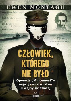 Okadka ksiki - Czowiek, ktrego nie byo. Operacja Mincemeat