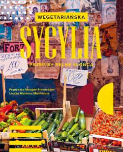 Okadka ksiki - Wegetariaska Sycylia. Przepisy pene soca