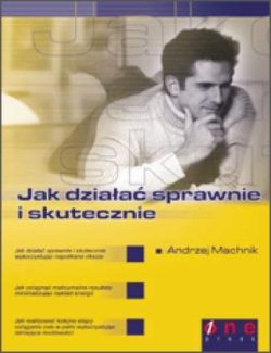 Okadka ksiki - Jak dziaa sprawnie i skutecznie