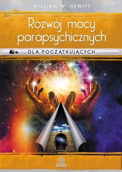 Okadka ksiki - Rozwj mocy parapsychicznych dla pocztkujcych. Prosty przewodnik po sposobach rozwijania i wyzwalania umiejtnoci mentalnych