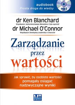 Okadka ksiki - Zarzdzanie przez wartoci. Jak sprawi, by osobiste wartoci pomagay osiga nadzwyczajne wyniki