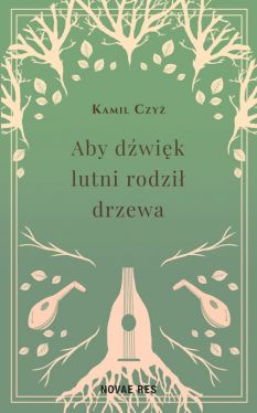 Okadka ksiki - Aby dwik lutni rodzi drzewa