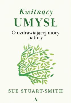 Okadka ksiki - Kwitncy umys. O uzdrawiajcej mocy natury