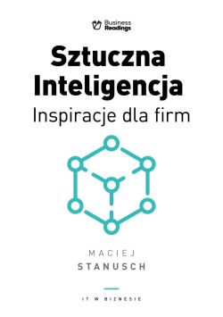 Okadka ksiki - IT w biznesie. SZTUCZNA INTELIGENCJA. Inspiracje dla biznesu