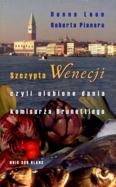 Okadka ksiki - Szczypta Wenecji czyli ulubione dania komisarza Brunettiego