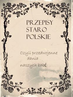 Okadka ksiki - Przepisy staropolskie