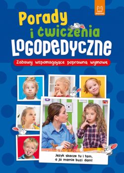 Okadka ksiki - Porady i wiczenia logopedyczne. Zabawy wspomagajce poprawn wymow