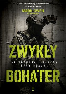 Okadka ksiki - Zwyky bohater. Jak trenuj i walcz Navy SEALS