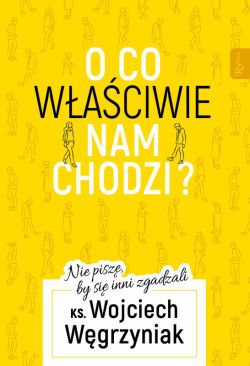 Okadka ksiki - O co waciwie nam chodzi?. Nie pisz, by si inni zgadzali