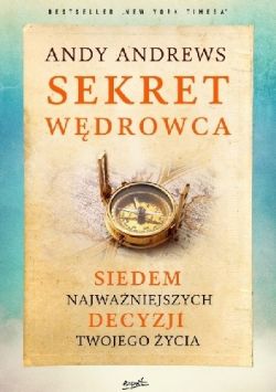 Okadka ksiki - Sekret wdrowca.Siedem najwaniejszych decyzji twojego ycia