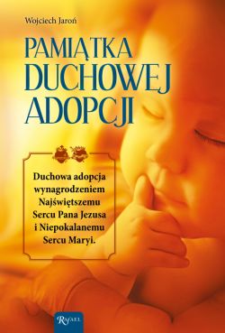 Okadka ksiki - Pamitka Duchowej Adopcji. Duchowa Adopcja wynagrodzeniem Najwitszemu Sercu Pana Jezusa i Niepokalanemu Sercu Maryi