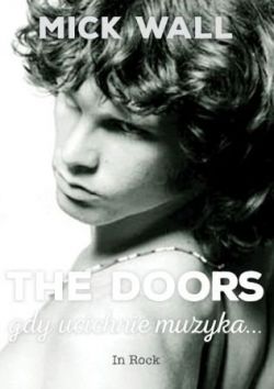 Okadka ksiki - Gdy ucichnie muzyka. Biografia The Doors