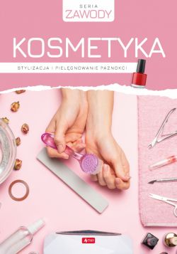 Okadka ksiki - Kosmetyka. Stylizacja i pielgnowanie paznokci