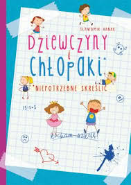 Okadka ksiki - Dziewczyny i chopaki. Niepotrzebne skreli