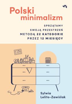 Okadka ksiki - Polski minimalizm. Sprztamy swoj przestrze metod 22 kategorie przez 12 miesicy