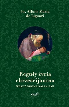 Okadka ksiki - Reguy ycia chrzecijanina wyd. II. Wraz z dwoma kazaniami