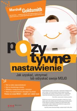 Okadka ksiki - Pozytywne nastawienie. Jak uzyska, utrzyma lub odzyska swoje mojo