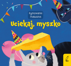 Okadka ksiki - Rymowanki maluszka. Uciekaj, myszko