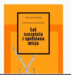 Okadka ksiki - Lut szczcia i speniona misja