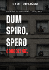 Okadka ksiki - Dum spiro, spero. Odrodzenie