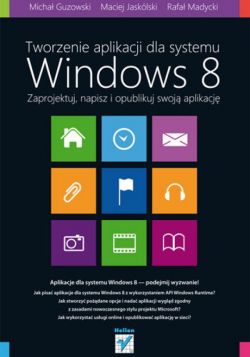 Okadka ksiki - Tworzenie aplikacji dla systemu Windows 8. Zaprojektuj, napisz i opublikuj swoj aplikacj