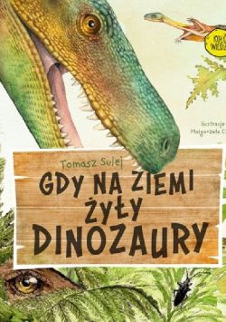 Okadka ksiki - Gdy na Ziemi yy dinozaury