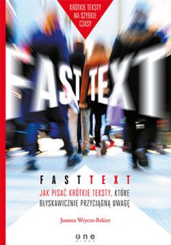 Okadka ksiki - Fast text. Jak pisa krtkie teksty, ktre byskawicznie przycign uwag