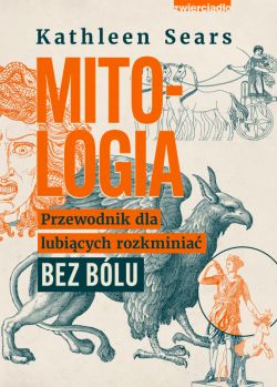 Okadka ksiki - Mitologia. Przewodnik dla lubicych rozkminia bez blu