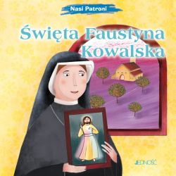 Okadka ksiki - wita Faustyna Kowalska. (seria: Nasi Patroni)