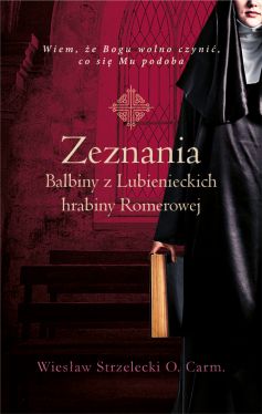 Okadka ksiki - Zeznania Balbiny z Lubienieckich hrabiny Romerowej